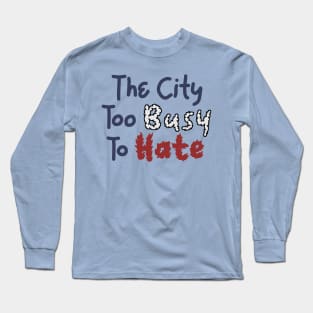 The City Too Busy To Hate Long Sleeve T-Shirt